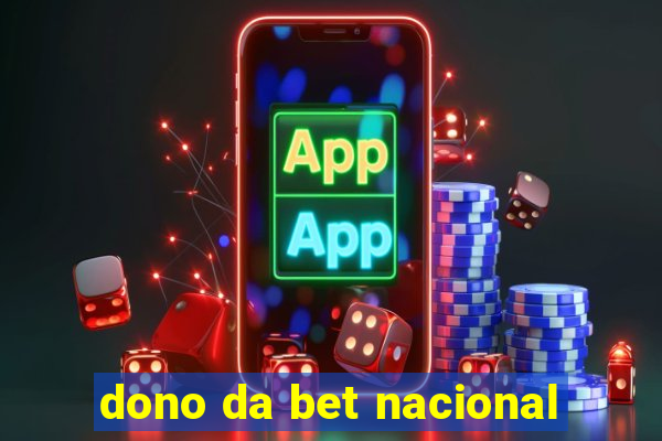 dono da bet nacional